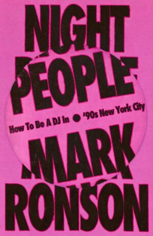 Night People: How to Be a DJ in ‘90s New York City